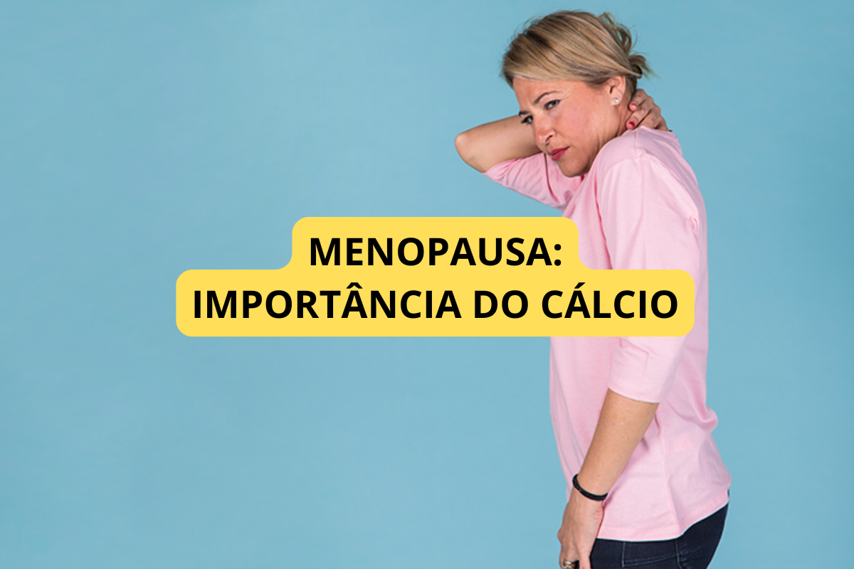 Cálcio na Menopausa: Quando Suplementar e Como Proteger a Saúde dos Ossos